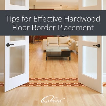 Tips for Effective Hardwood Floor Border Placement