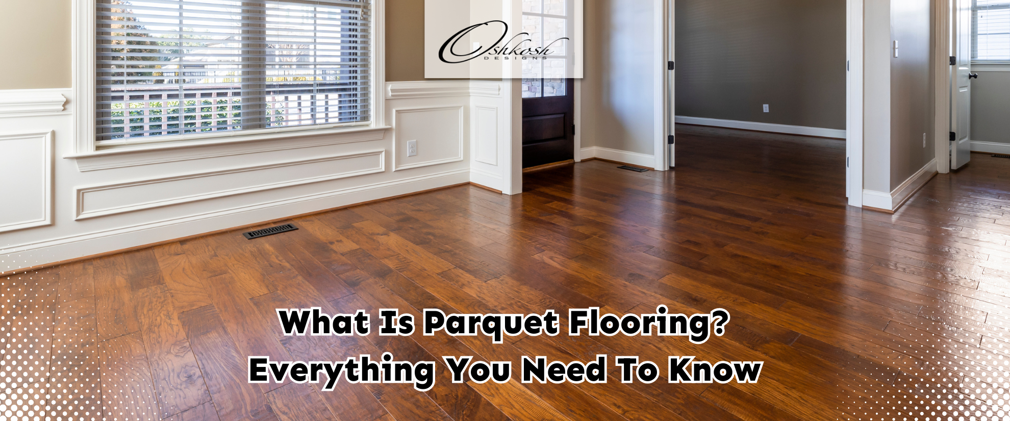 What Is Parquet Flooring? Everything You Need to Know