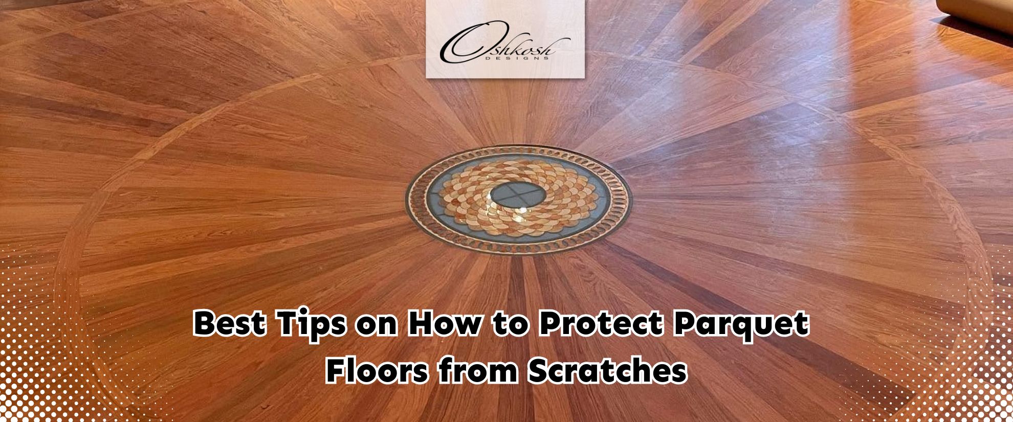 best tips on how to protect parquet floors from scratches